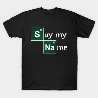 Say my name T-Shirt